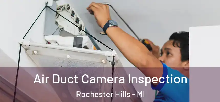  Air Duct Camera Inspection Rochester Hills - MI