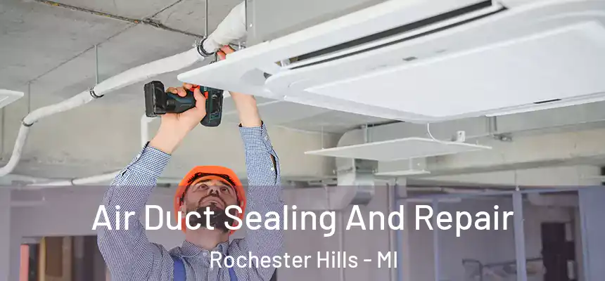  Air Duct Sealing And Repair Rochester Hills - MI