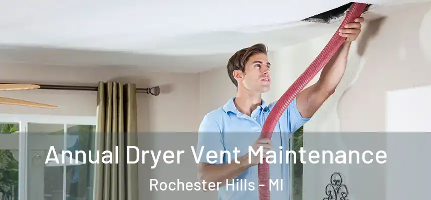  Annual Dryer Vent Maintenance Rochester Hills - MI