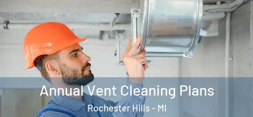  Annual Vent Cleaning Plans Rochester Hills - MI