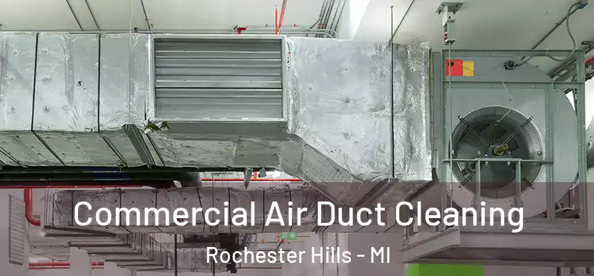  Commercial Air Duct Cleaning Rochester Hills - MI