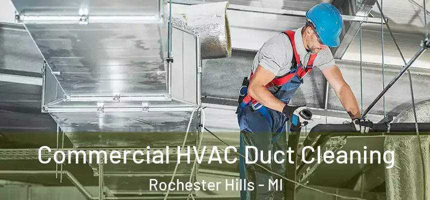  Commercial HVAC Duct Cleaning Rochester Hills - MI