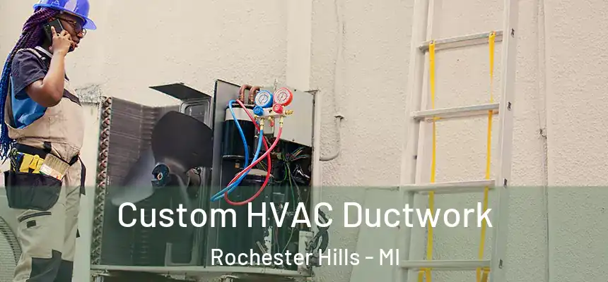  Custom HVAC Ductwork Rochester Hills - MI