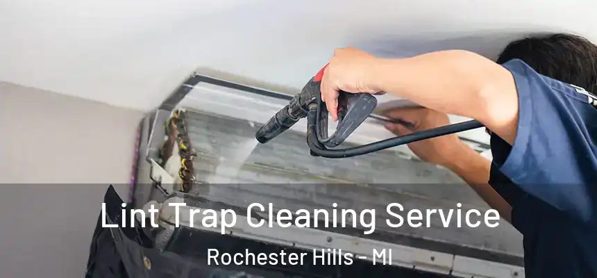 Lint Trap Cleaning Service Rochester Hills - MI