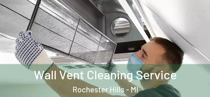  Wall Vent Cleaning Service Rochester Hills - MI